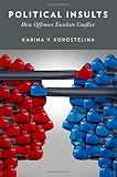 Political insults : how offenses escalate conflict