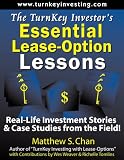 The TurnKey Investor`s Essential Lease-Option Lessons: Real-Life Investment Stories & Case Studies from the Field!