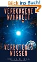 Verborgene Wahrheit, verbotenes Wissen: Die Zeit ist reif, um zu wissen