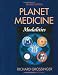Planet Medicine, Revised Edition: Modalities