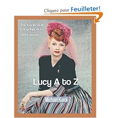 Lucy A to Z: The Lucille Ball Encyclopedia