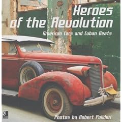 Heroes of the Revolution - American Cars and Cuban Beats (inkl. 4 Audio CDs)