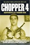 Chopper 4: Happiness is a Warm Gun