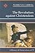 The Revolution Against Christendom: A History of Christendom, Vol. 5 (Volume 5)