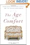 The Age of Comfort: When Paris Discovered Casual--and the Modern Home Began