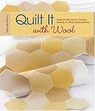 Quilt it with wool : projects stitched on tartans, tweeds & other toasty fabrics