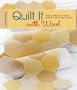 Quilt It with Wool: Projects Stitched on Tartans, Tweeds & Other Toasty Fabrics