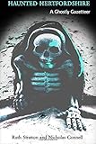 Haunted Hertfordshire : a ghostly gazetteer