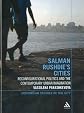 Salman Rushdie's cities : reconfigurational politics and the contemporary urban imagination 