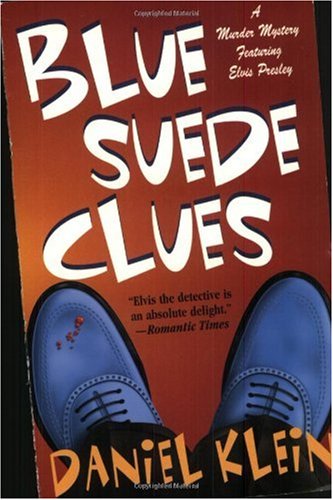 Blue Suede Clues: A Murder Mystery Featuring Elvis Presley (Elvis Presley Mysteries)