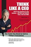  : Think Like a CEO - Sell to Any Company in Any Industry...Better and Faster than a Harvard MBA (2008 Axiom GOLD Medal Winner - Sales) (2008 Independent Publisher Award GOLD Medal Winner - Business)
