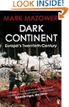 Dark Continent: Europe's Twentieth Ce...