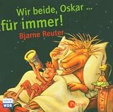 Wir beide, Oskar ... - f&uuml;r immer! CD - Bjarne Reuter, Klaus Prangenberg, Karl K. von der Groeben, Hans-Martin Stier, Davide Brizzi, Andreas Sch&auml;fer, Roland Platz