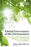 Global governance of the environment : environmental principles and change in international law and politics