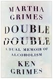 Double Double: A Dual Memoir of Alcoholism