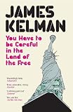 You have to be careful in the land of the free