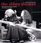 The Abbey Theatre: Ireland's National Theatre, The First 100 Years