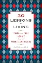 30 Lessons for Living: Tried and True Advice from the Wisest Americans