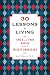 30 Lessons for Living: Tried and True Advice from the Wisest Americans