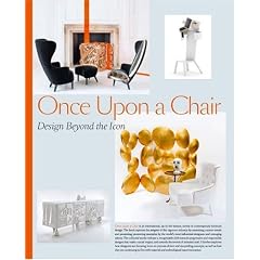 Once Upon a Chair: Furniture Beyond the Icon: Design Beyond the Icon
