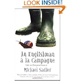 An Englishman a la Campagne: Life in Deepest France (Englishman series) by Michael Sadler