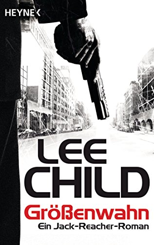 Größenwahn: Ein Jack-Reacher-Roman (German Edition), by Lee Child Größenwahn: Ein Jack-Reacher-Roman (German Edition), by Lee Child