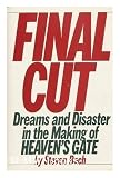 Final Cut: Dreams and Disaster in the Making of Heaven's Gate (0688043828) by Steven Bach