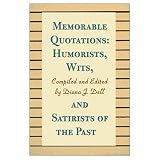 Memorable Quotations: Humorists, Wits, and Satirists of the Past
