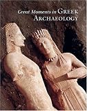 Great Moments in Greek Archaeology (Great Moments in)