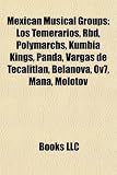 Mexican Musical Groups: Los Temerarios, Banda El Recodo, Polymarchs, Rbd, Belanova, Banda Machos, Caifanes, Kumbia Kings, Panda, Man: Los Temerarios, ... Molotov, Amduscia, Songs for Eleonor