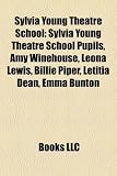 Sylvia Young Theatre School: Sylvia Young Theatre School Pupils, Amy Winehouse, Leona Lewis, Billie Piper, Letitia Dean, Emma Bunton