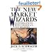 The New Market Wizards: Conversations with America's Top Traders