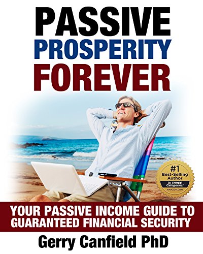 Download Passive Prosperity Forever: Your Complete Beginners Guide to Building Multiple Income Streams: Your Passive Income Guide to Guaranteed Financial Security ... Start Living, Make Money While You Sleep)
