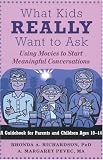 What Kids Really Want to Ask: Using Movies to Start Meaningful Conversations What Kids Really Want to Ask: Using Movies to Start Meaningful Conversations