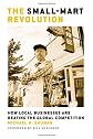The Small-Mart Revolution: How Local Businesses Are Beating the Global Competition (BK Currents)