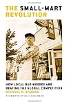The Small-Mart Revolution: How Local Businesses Are Beating the Global Competition (BK Currents)