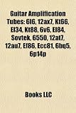 Guitar Amplification Tubes: 6l6, 12ax7, Kt66, El34, Kt88, 6v6, El84, Sovtek, 6550, 12at7, 12au7, Ef86, Ecc81, 6bq5, 6p14p