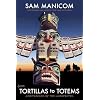 Tortillas to Totems: Motorcycling Mexico, the USA and Canada. Sidetracked by the Unexpected