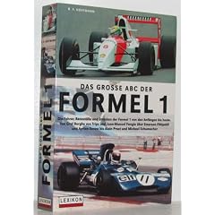 Das gro�e ABC der Formel 1. Die Fahrer, Rennst�lle und Strecken der Formel 1 von den Anf�ngen bis heute