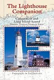 The Lighthouse Companion for Connecticut and Long Island Sound (The Lighthouse Series Companion)
