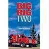 Big Rig Two: More Comic Tales from a Long Haul Trucker