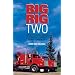 Big Rig Two: More Comic Tales from a Long Haul Trucker