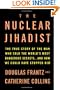 The Nuclear Jihadist: The True Story of the Man Who Sold the World's Most Dangerous Secrets...And How We Could Have Stopped Him