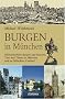 Burgen in M�nchen: Mittelalterliche Burgen und Mauern, Tore und T�rme in M�nchen und im M�nchner Umland