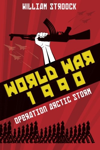World War 1990: Operation Arctic Storm, by William Stroock