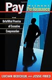Pay without Performance: The Unfulfilled Promise of Executive Compensation