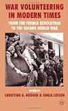 War Volunteering in Modern Times: From the French Revolution to the Second World War