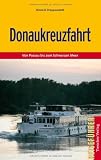 Donaukreuzfahrt: Von Passau &uuml;ber Wien und Budapest zum Schwarzen Meer: Von Passau bis zum Schwarzen Meer - Hinnerk Dreppenstedt
