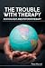 The Trouble with Therapy: Sociology and Psychotherapy