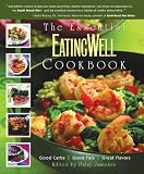 The Essential EatingWell Cookbook: Good Carbs, Good Fats, Great Flavors (Eating Well)